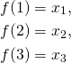 \begin{align*}f(1)&=x_1, \\ f(2)&=x_2,  \\  f(3)&=x_3\end{align*}