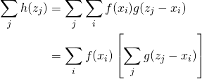 \begin{align*}\sum_j h(z_j) &= \sum_j \sum_i f(x_i) g(z_j-x_i) \\ &= \sum_i  f(x_i) \left[ \sum_j  g(z_j-x_i) \right]\end{align*}